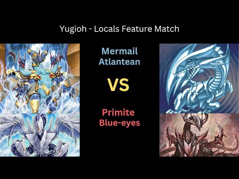 Yugioh - Locals Feature Match - Mermail Atlantean VS Primite Blue-eyes