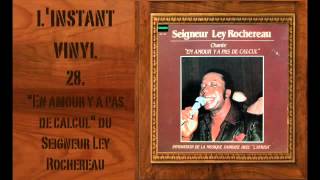 Seigneur Ley Rochereau - En amour pas de calcul