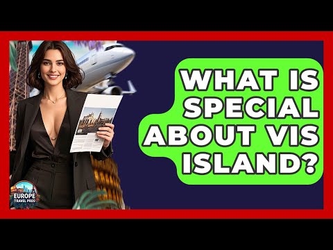 What Is Special About Vis Island? - Europe Travel Pros