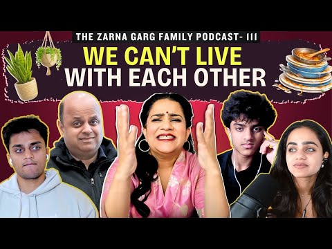 The Zarna Garg Family Podcast | Episode 111: We Can't Live With Each Other