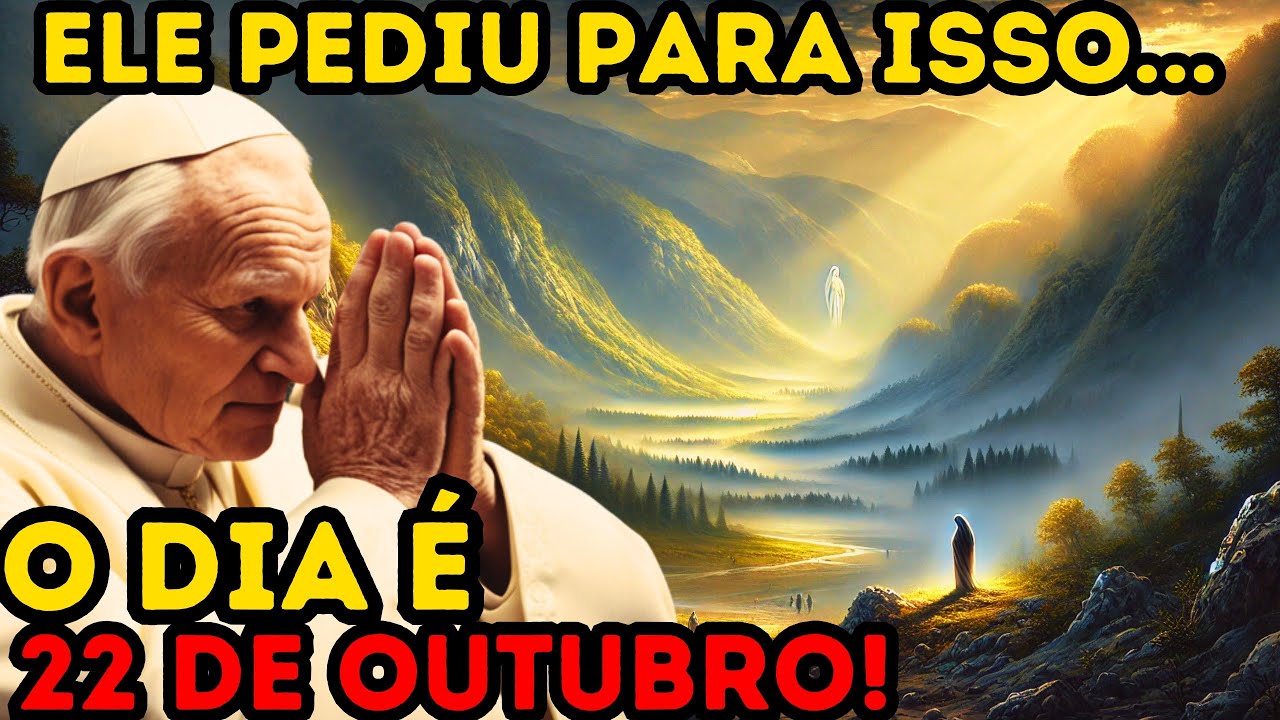 22 de OUTUBRO fica MARCADO PARA SEMPRE! PAPA São João Paulo II QUERIA que VOCÊ VISSE ISSO HOJE!