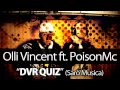Olli Vincent ft PoisonMc - DVR QUIZ (Sarò Musica ...