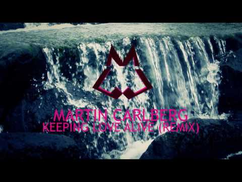 Electro: Martin Carlberg - Keeping Love Alive (Remix)