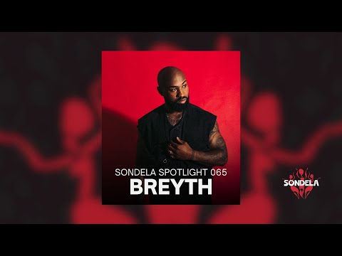 Sondela Spotlight 065 - Breyth | Afro-House / Afrotech Mix