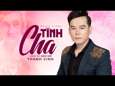 Tình Cha (St: Ngọc Sơn) - Thanh Vinh | MV OFFICIAL ~ Bài hát về Cha khiến nhiều người rơi nước mắt