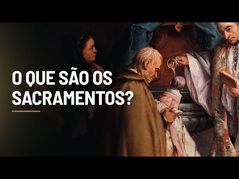 O que SÃO OS SACRAMENTOS?