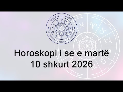 Horoskopi i se e martë 10 shkurt 2026