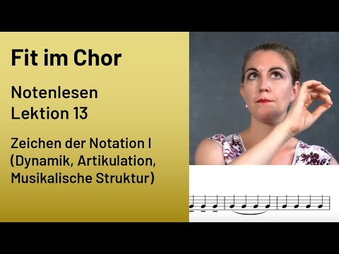 Fit im Chor - Notenlesen Lektion 13 - Zeichen der Notation I (Artikulation, Dynamik, Struktur)