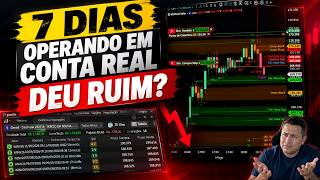 7 DIAS OPERANDO EM CONTA REAL, SONHO OU PESADELO??