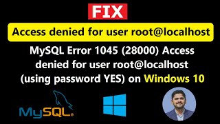 Fix: MySQL Error 1045 (28000) Access denied for user root localhost (using password YES) Windows 10
