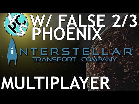Ep02 - Multiplayer Interstellar Transport Company with False Phoenix