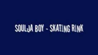 Soulja Boy - Skating Rink (lyrics)