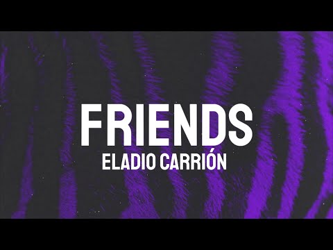 Eladio Carrión - Friends (Letra/Lyrics)