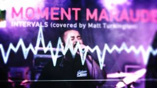 Intervals - Moment Marauder (Covered by Matt Turkington)