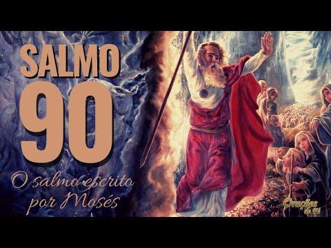Salmo 90 – O salmo escrito por Moisés