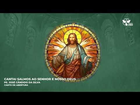 Cantai Salmos Ao Senhor E Nosso Deus (canto De Abertura) - CNBB