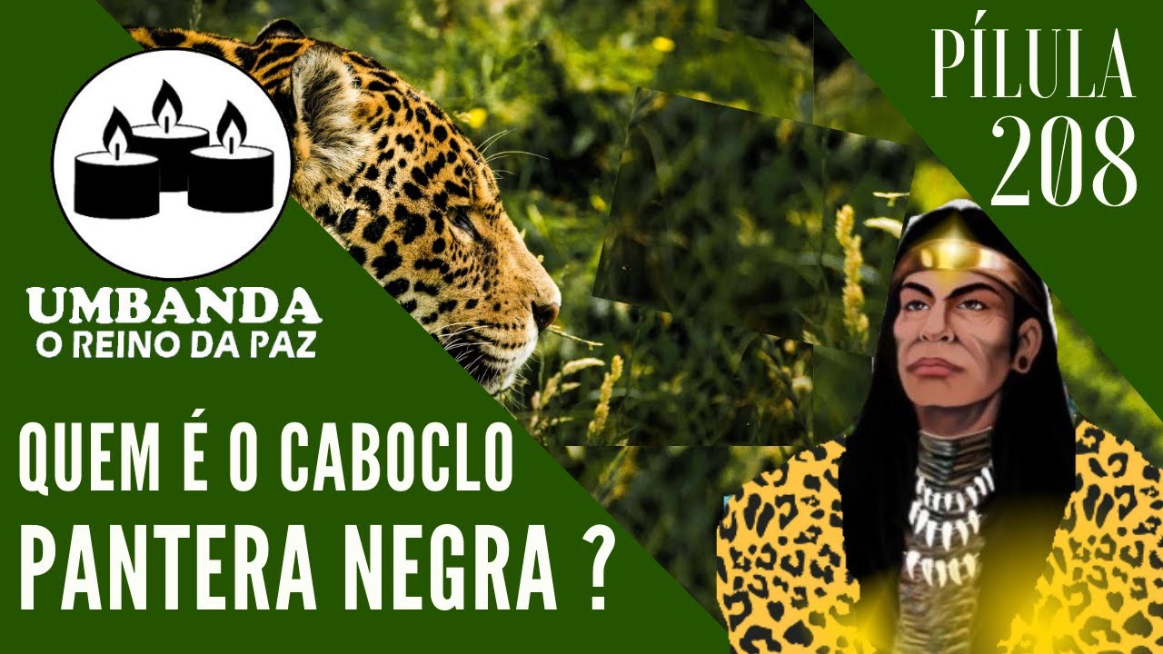Pilula 208 - Quem é o Caboclo Pantera Negra?
