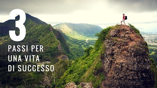 3 PASSI PER UNA VITA DI SUCCESSO