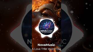 A Love That Won't Die | NovaMusic Offical