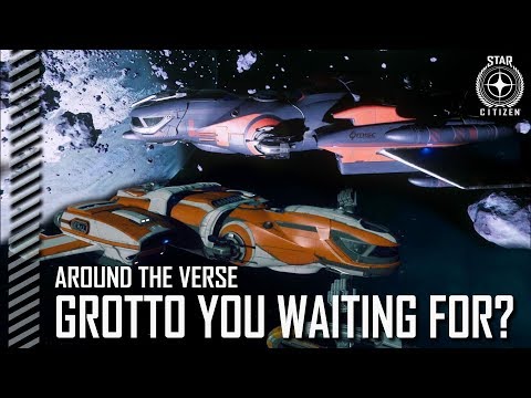 Star Citizen: Around the Verse - Grotto You Waiting For?