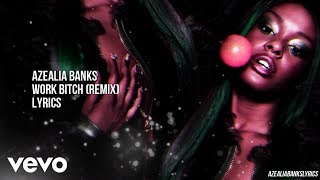 Azealia Banks - Work Bitch Remix (Lyrics)