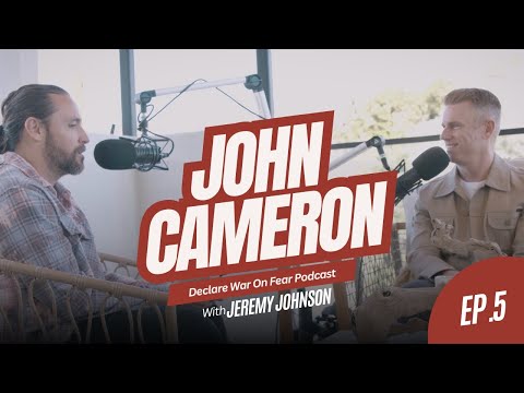 John Cameron On Ministry, Family + Revival | Jeremy Johnson | Declare War on Fear