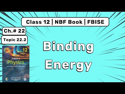 Binding Energy | Ch 22 Nuclear Physics | Class 12 Physics Federal Board NBF Book