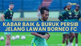 Jelang Kontra Lawan Borneo FC, Skuad Persib Bandung Punya Kabar Baik dan Buruk, Apa Saja?