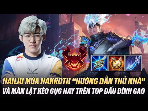 Nailiu Múa Nakroth "Hướng Dẫn Thủ Nhà" Và Lật Kèo Cực Hay Trên Top Đấu Đỉnh Cao Đài