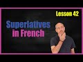 Superlatives in French | The Language Tutor French  * Lesson 42 *