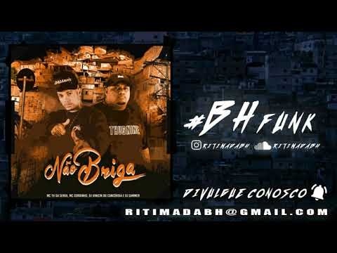 MC TH DA SERRA E MC GORDINHO - NÃO BRIGA - DJ VINICIN DO CONCÓRDIA E DJ SAMMER