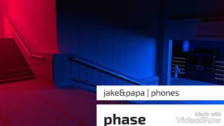 Jake &amp; Papa | Phones (Prod Bizness Boi)