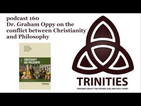 trinities 160 - Dr. Graham Oppy on the Conflict Between Christianity and Philosophy