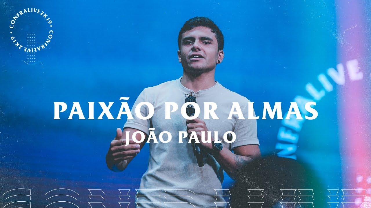 João Paulo - Paixão por Almas | CONFRA 19