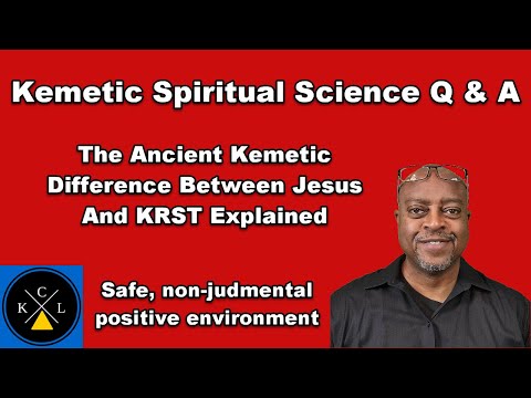Explaining The Ancient Concepts of Jesus and KRST: Kemetic Spiritual Science Q & A