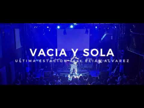 Vacía y Sola (Ultima Estacion feat. Elías Alvarez) [En Vivo]