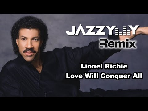 Lionel Richie - Love will conquer all (Jazzy Y Remix)
