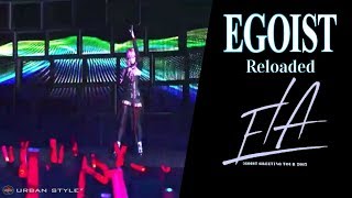 EGOIST【LIVE 2017】 リローデッド  &quot;Reloaded&quot;  [Full HD]