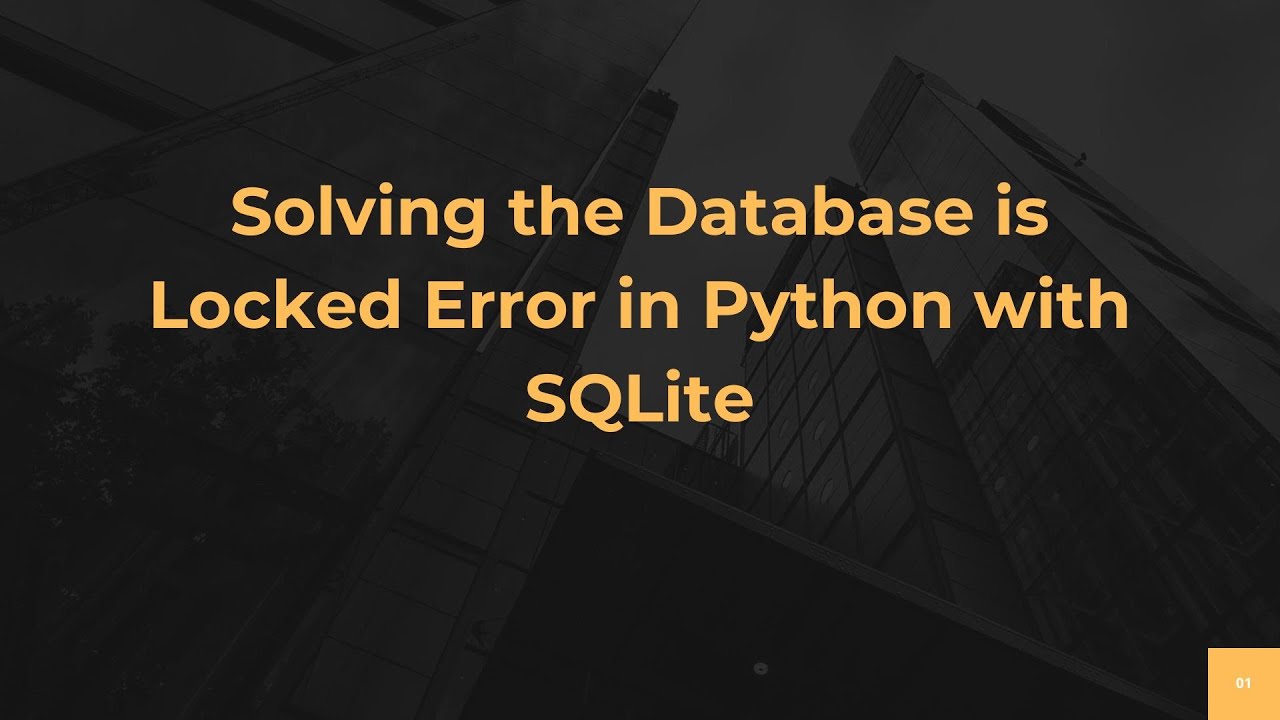 Solving the Database is Locked Error in Python with SQLite