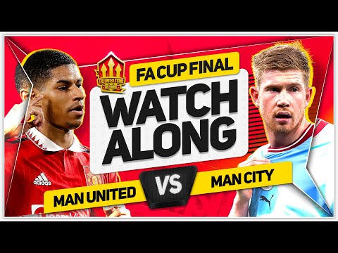 MANCHESTER UNITED vs MAN CITY FA CUP FINAL Watchalong with Mark Goldbridge