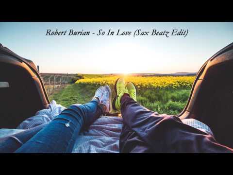 Robert Burian - So In Love (Sax Beatz Edit)