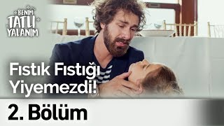Hani Fıstık Fıstığı Yiyemezdi Unuttun mu? | Benim Tatlı Yalanım 2. Bölüm