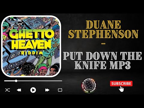 DUANE STEPHENSON- PUT DOWN THE KNIFE MP3 #duanestephenson #ghettoheavenriddim