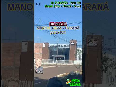 #Parte104 #ManoelRibas #Paraná #Brasil #dia 27/08/2026 #Rua #Brasília #cidades #turismo #Belezas