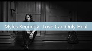 Download lagu Myles Kennedy - Love Can Only Heal [Lyrics Video] mp3