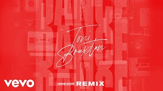 Toni Braxton - Dance (Dave Audé Remix / Audio)