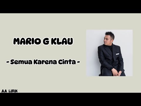 Mario G Klau - Semua Karena Cinta ( Lirik )