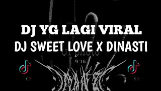 Download lagu DJ SWEET LOVE X DINASTI VIRALL TIKTOK TERBARU 2024 mp3