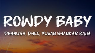 Download lagu Dhanush, Dhee, Yuvan Shankar Raja - Rowdy Baby (Lyrics) mp3