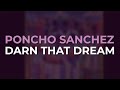 Poncho Sanchez - Darn That Dream (Official Audio)